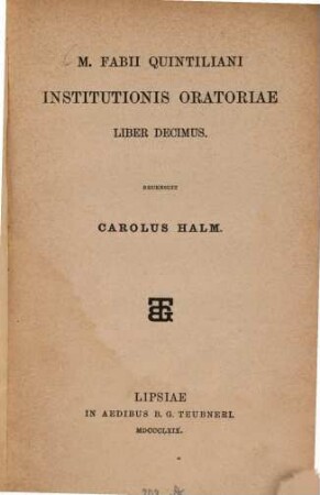 M. Fabii Quintiliani Institutionis Oratoriae liber Xus : Recensuit Carolus Halm