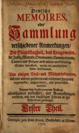 Deutsche Memoires, oder Sammlung verschiedener Anmerkungen, die Staatsklugheit, das Kriegswesen, die Justiz, ... betreffend ..., 1
