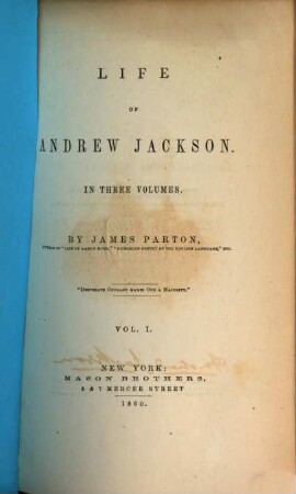 Life of Andrew Jackson : In three volumes, I