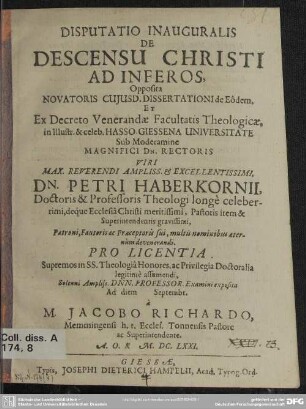 Disputatio inauguralis de descensu Christi ad infernos, opposita ... sub moderamine ... rectoris Petri Haberkornii ... pro licentia ... à Jacob Richardo