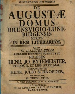 Dissertatio Historica De Augustae Domus Brunsvigio-Luneburgensis Meritis In Rem Literariam