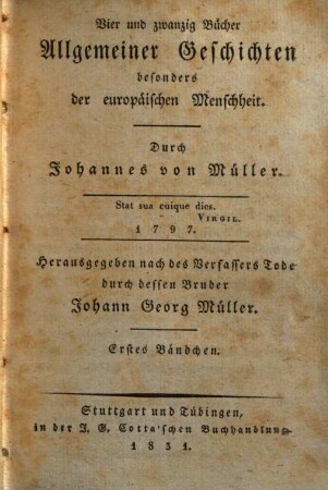 Johannes von Müllers sämmtliche Werke, 1. Vierundzwanzig Bücher allgemeiner Geschichten, besonders der europäischen Menschheit ; Bd. 1