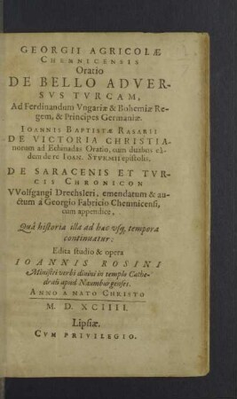 Georgii Agricolae ... Oratio de Bello adversvs Tvrcam : ad Ferdinandum Ungariae & Bohemiae Regem, & Principes Germaniae