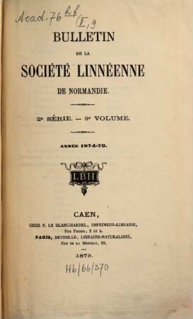 Bulletin de la Société Linnéenne de Normandie : travaux .... 9. 1874/75. - 1875