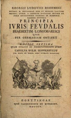 Georgii Lvdovici Boehmeri, Potent. M. Britanniae Regi ... In Academia Georgia Avgvsta Principia Ivris Fevdalis Praesertim Longobardici Qvod Per Germaniam Obtinet