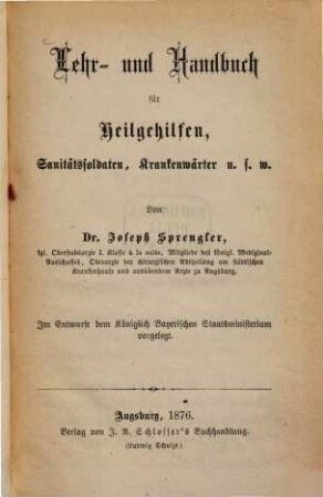 Lehr- und Handbuch für Heilgehilfen, Sanitätssoldaten, Krankenwärter u.s.w. : von Dr. Joseph Sprengler