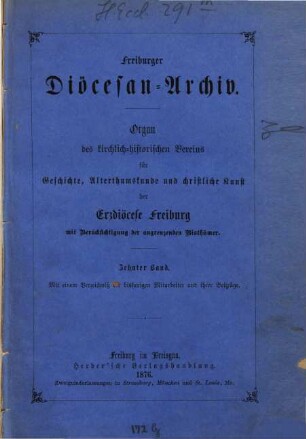 Freiburger Diözesan-Archiv : Zeitschrift des Kirchengeschichtlichen Vereins für Geschichte, Christliche Kunst, Altertums- und Literaturkunde des Erzbistums Freiburg mit Berücksichtigung der angrenzenden Bistümer, 10. 1876