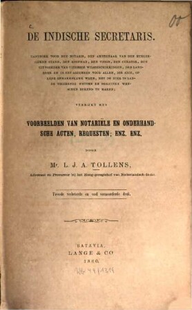 De indische secretaris : Handboek voor den notaris ... verrijkt met voorbeelden van notariële en onderhandsche acten, requesten; enz. enz.