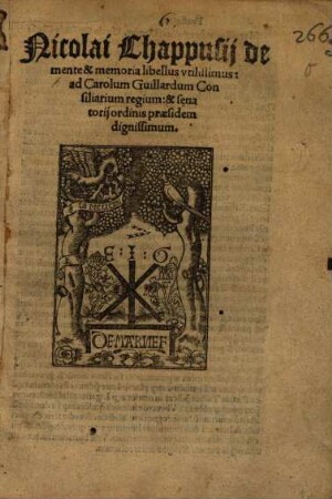 Nicolai Chappusij de mente & memoria libellus vtilissimus : ad Carolum Guillardum Consiliarium regium & senatorij ordinis praesidem dignissimum