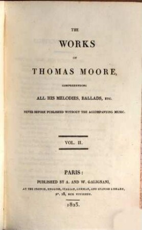 The works of Thomas Moore : comprehending all his melodies, ballads etc. ; never before published without the accompanying music. 2