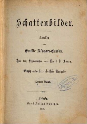 Schattenbilder : Novellen von Emilie Flygare-Carlén. Aus dem Schwedischen von Emil J. Jonas, 3