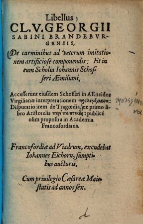 Libellus de carminibus ad veterum imitationem artificiose componendis et in eum scholia Johannis Schosseri Aemiliani