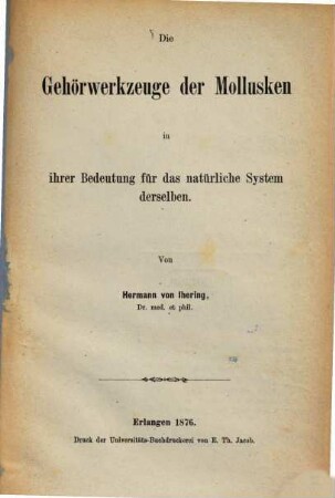 Die Gehörwerkzeuge der Mollusken in ihrer Bedeutung für das natürliche System derselben : (Habilitationsschrift.)