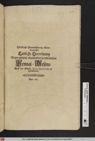 Fürstliche Braunschweig-Lüneburgische Endliche Verordnung Wegen gäntzlich abgeschafften hochschädlichen Pennal-Wesens Auff der Fürstl. Iulius Universität zu Helmstedt : [Geben untern Unsern Fürstl. auffgedrückten Cantzley Secreten am 6. Novembris. Anno 1661.]