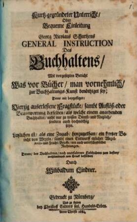 Kurtz-gegründeter Unterricht oder bequeme Einleitung in Georg Nicolaus Schurtzens General Instruction des Buchhaltens