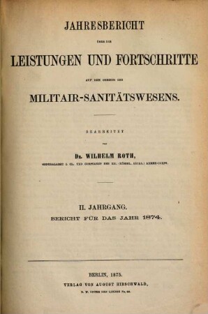Jahresbericht über die Leistungen und Fortschritte auf dem Gebiete des Militär-Sanitätswesens. 2. 1874