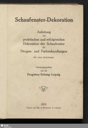 Schaufenster-Dekoration : Anleitung zur praktischen und erfolgreichen Dekoration der Schaufenster für Drogen- und Farbenhandlungen