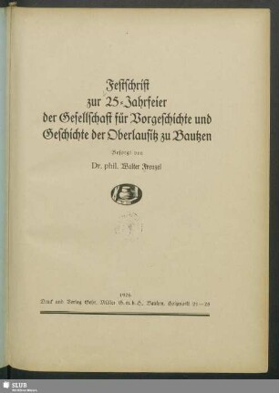 Festschrift zur 25-Jahrfeier der Gesellschaft für Vorgeschichte und Geschichte der Oberlausitz zu Bautzen