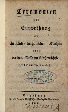Ceremonien bei Einweihung der christlich-katholischen Kirchen nebst der heil. Messe am Kirchweihfeste