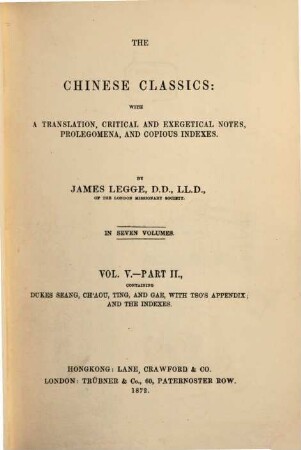 The Chinese Classics : with a translation, critical and exegetical notes, prolegomena, and copious indexes. 5,2, Dukes Seang, Ch'aon, Ting, and Gae, with Tso's appendix : and the indexes