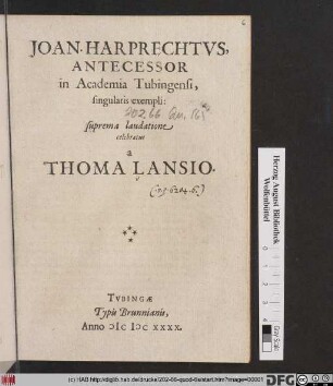 Joan. Harprechtus, Antecessor in Academia Tubingensi, singularis exempli: suprema laudatione celebratus