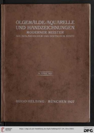 Ölgemälde, Aquarelle und Handzeichnungen moderner Meister : aus ausländischem und deutschem Besitz; Auktion in der Galerie Hugo Helbing, München, 30. April 1927
