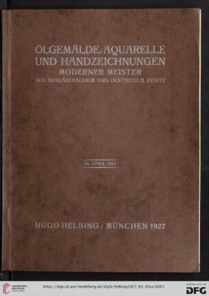 Ölgemälde, Aquarelle und Handzeichnungen moderner Meister : aus ausländischem und deutschem Besitz; Auktion in der Galerie Hugo Helbing, München, 30. April 1927