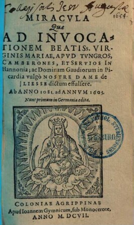 Miracula, quae ad invocationem beatiss. virginis Mariae apud Tungros, Camberones et Servios ... effulsere ab anno 1081 - 1605