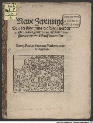 Newe Zeyttunge Von der bedeutung die folgen werden auß den grossen Constellation vnd Finsternussen von dem 64. biß auff das 70. Jar