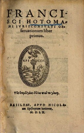 Francisci Hotomani Ivrisconsvlti Obseruationum liber ..., 1