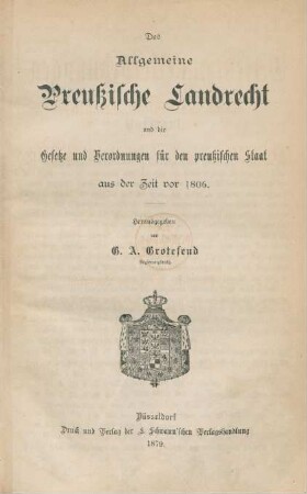 Das Allgemeine Preußische Landrecht und die Gesetze und Verordnungen für den preußischen Staat aus der Zeit vor 1806