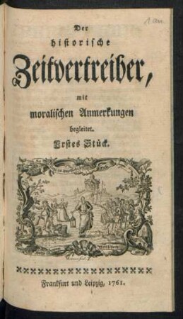 St. 1: Der historische Zeitvertreiber, mit moralischen Anmerkungen begleitet