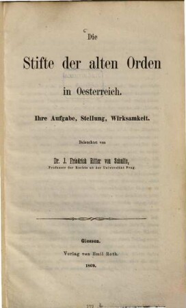 Die Stifte der alten Orden in Oesterreich : ihre Aufgabe, Stellung, Wirksamkeit