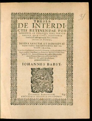Theses. De Interdictis Retinendae Ppossessionis, Ex Utroque Iure, Tam Canonico, Quam Civili, Digestorum Codicis & Institutionum Uti Possidetis Et Utrubi.