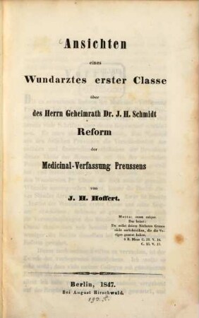 Ansichten eines Wundarztes erster Classe über des H. J. H. Schmidt Reform der Medicinal-Verfassung Preussens