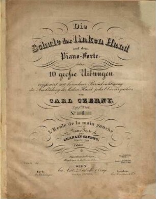 Die Schule der linken Hand auf dem Piano-Forte : oder 10 große Uibungen, componirt mit besonderer Berücksichtigung der Ausbildung der linken Hand jedes Clavierspielers ; 399. Werk, 1
