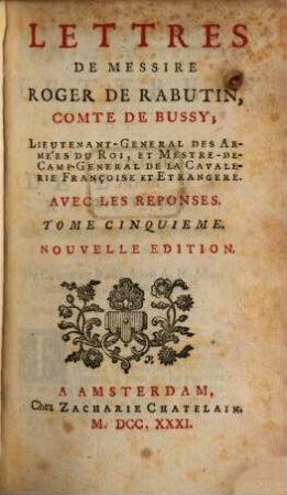 Lettres De Messire Roger De Rabutin, Comte De Bussy ... : Avec Les Réponses, Tome Cinquième