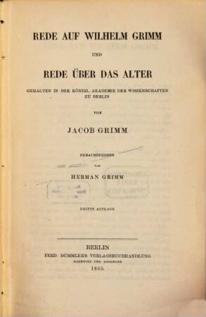 Rede auf Wilhelm Grimm und Rede über das Alter : gehalten in der Königl. Akademie der Wissenschaften zu Berlin