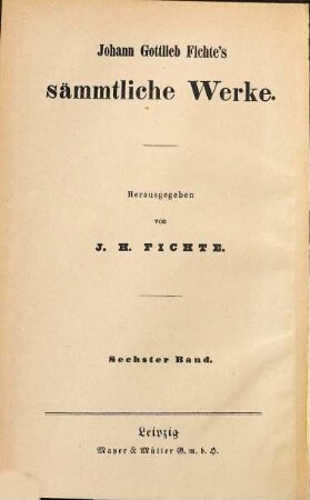 Johann Gottlieb Fichte's sämmtliche Werke, 6. Abt. 3, Populärphilosophische Schriften ; Bd. 1: Zur Politik und Moral