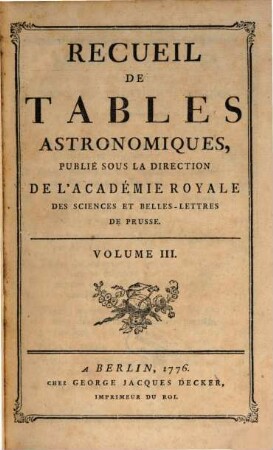 Recueil De Tables Astronomiques. Volume III.