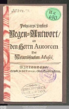 Polycarpi Leysers Gegen-Antwort, an den Herrn Autorem Des Neueröfneten Musei : [Wittenberg den 20ten April. 1717.]