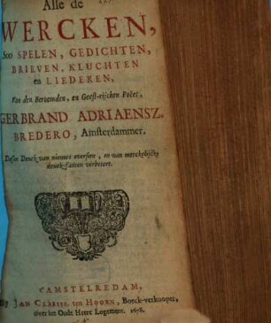 Alle de werken, soo spelen, gedichten, brieven, kluchten en liederen