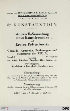 Aquarell-Sammlung eines Kunstfreundes und erster Privatbesitz : Gemälde, Aquarelle, Zeichnungen und Miniaturen des XIX. Jh., Graphik, Kupferstiche, Arbeiten aus Silber, Elfenbein, Porzellan, Glas, Bronze, etc. Perserteppiche, Standuhren, 1 Bösendorfer-Stutzflügel u. a. ; 4. und 5. Oktober 1933 (katalog Nr. 87)