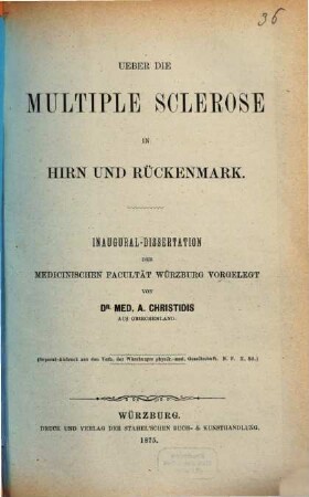 Über die multiple Sclerose in Hirn und Rückenmark : Inaug.-Diss. (Sep. Abdr. aus der Vesh. der Würzburger physik. med. Gesellschaft N. F. X. Bd.)