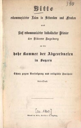 Bitte exkommunizirter Laien in Schwaben und Franken und fünf exkommunizirter katholischer Priester der Diözese Augsburg an die hohe Kammer der Abgeordneten in Bayern: Schutz gegen Verfolgung und religiöse Freiheit betreffend