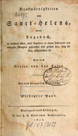 Denkwürdigkeiten von Sanct Helena : oder Tagebuch, in welchem alles, was Napoleon in einem Zeitraume von 18 Monaten gesprochen und getan hat, Tag für Tag aufgezeichnet ist, 7