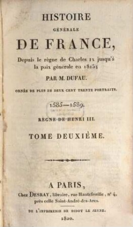 Histoire générale de France depuis le règne de Charles IX jusqu'à la paix générale en 1815. 2, 1585 - 1589, règne de Henri III