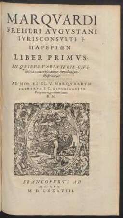 Liber Primus. In Quibus Varia Iuris Civilis loca nove explicantur, emendantur, illustrantur.