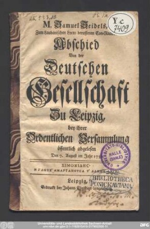 M. Samuel Seidels, Zum Laubanischen Lyceo beruffenen Con-Rectors Abschied Von der Deutschen Gesellschaft Zu Leipzig : bey ihrer Ordentlichen Versammlung öffentlich abgelesen Den 7. August im Jahr 1732.