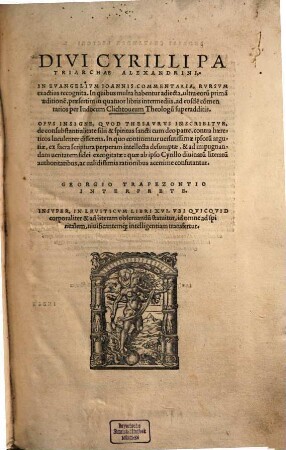 Divi Cyrilli Patriarchae Alexandrini, In Evangelivm Ioannis Commentaria : Rvrsvm exactius recognita